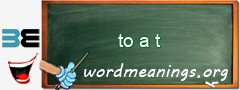 WordMeaning blackboard for to a t